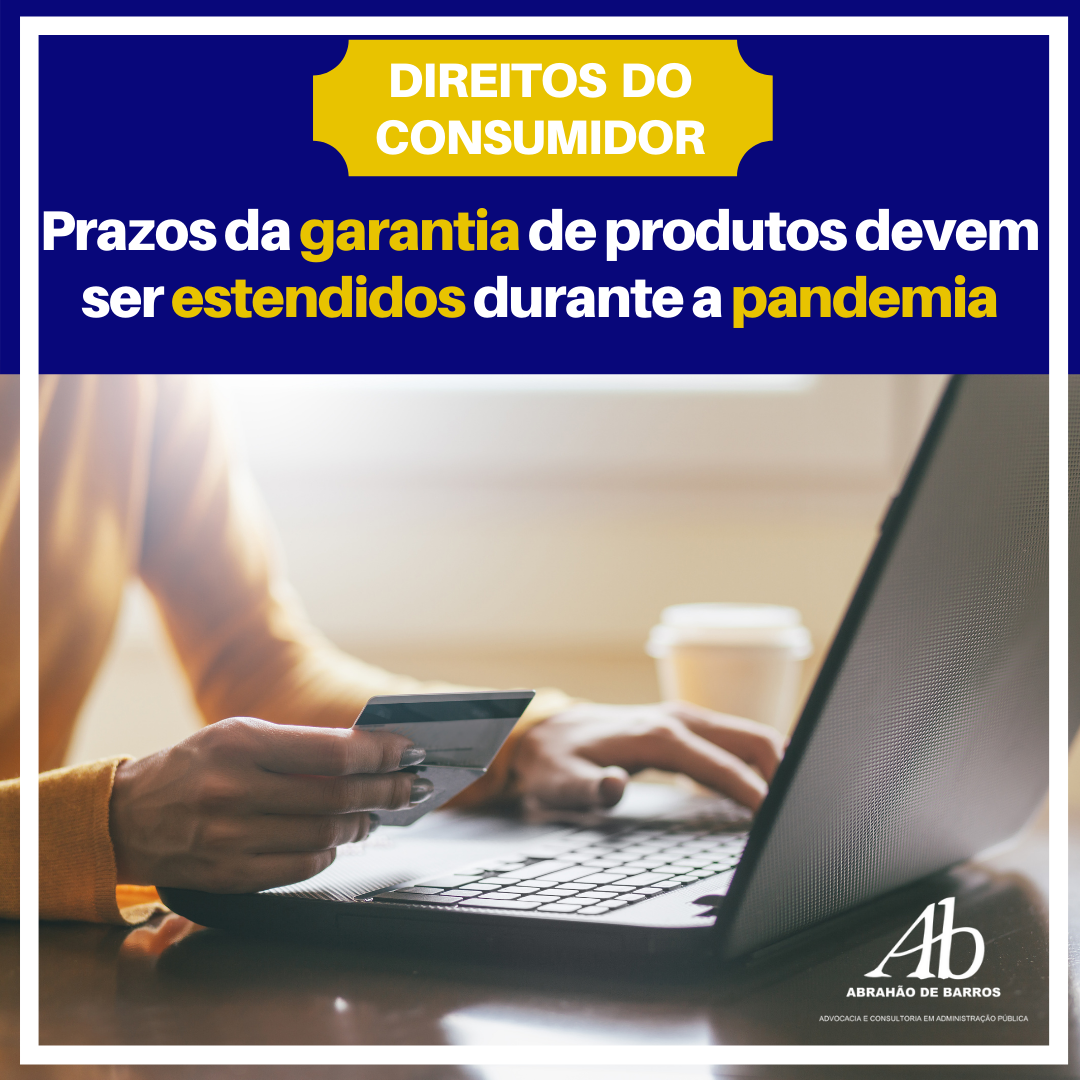 Prazos da garantia de produtos devem ser estendidos durante a pandemia Abrahão de Barros Prazos da garantia de produtos devem ser estendidos durante a pandemia Abrahão de Barros