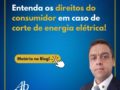 Entenda os direitos do consumidor em caso de corte de energia elétrica